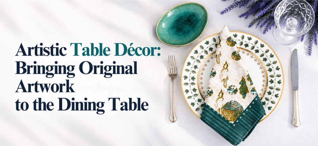Artistic Table Décor: Bringing Original Artwork to the Dining Table